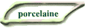 porcelaine